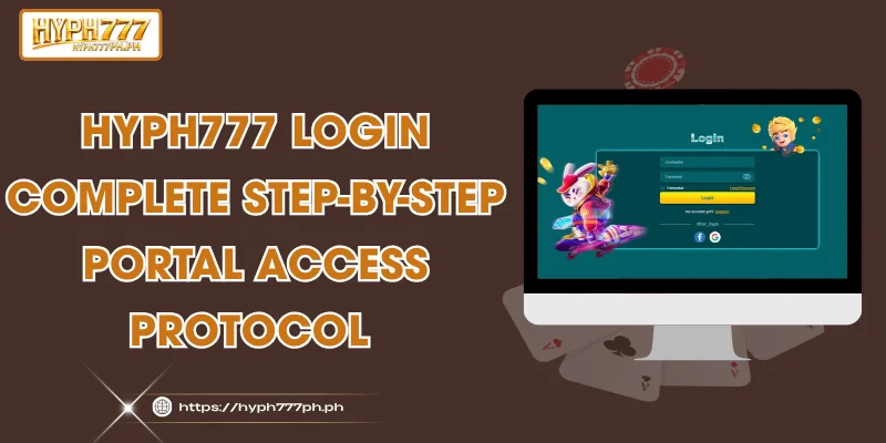 HYPH777 Login - Complete Step-by-Step Portal Access Protocol
